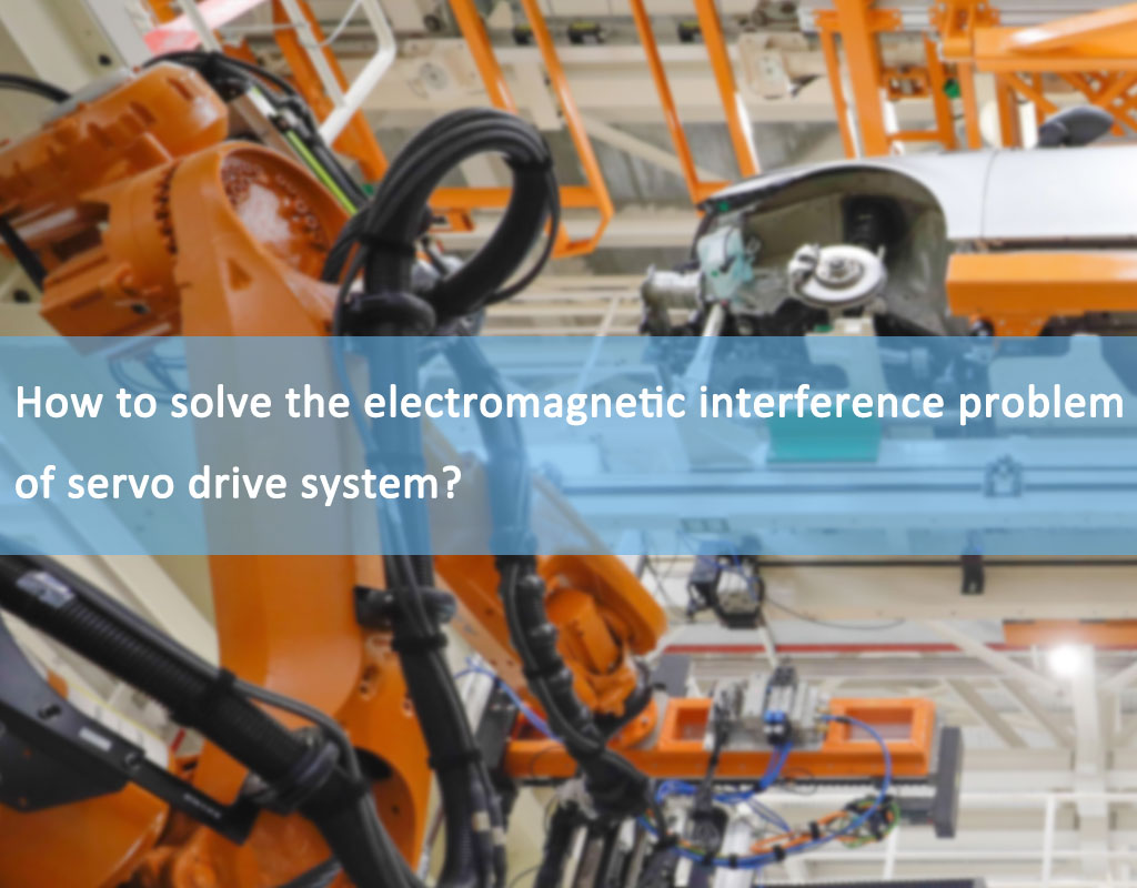 Wie kann das Problem der elektromagnetischen Interferenz des Servoantriebssystems gelöst werden?